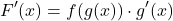 \[ F'(x) = f(g(x)) \cdot g'(x) \]