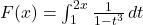 F(x) = \int_{1}^{2x} \frac{1}{1 - t^3} \, dt